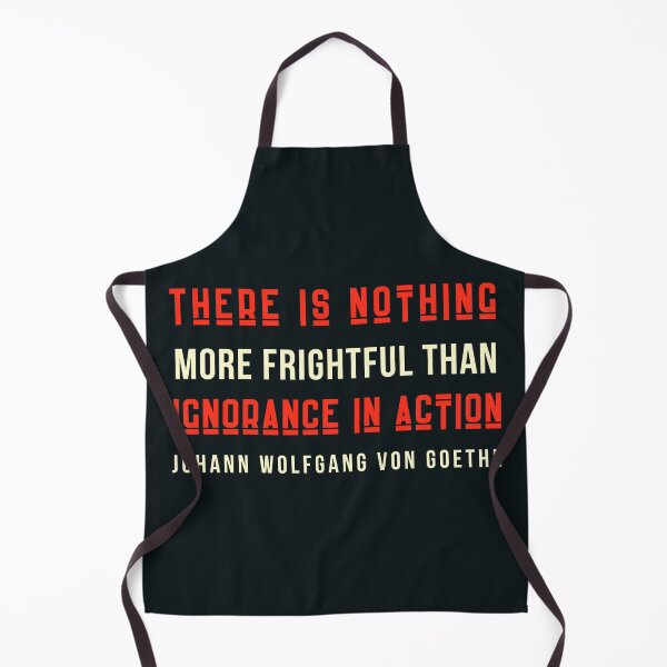 Item preview, Johann Wolfgang von Goethe quote: There is nothing more frightful than ignorance in action. designed and sold by artbleed.