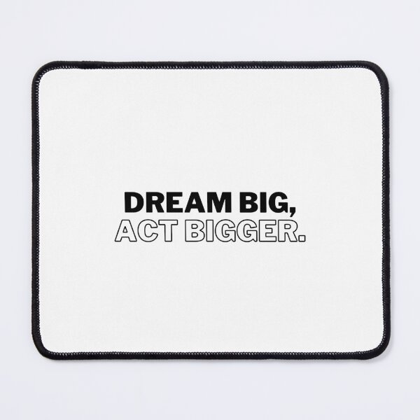 Item preview, Dream big, act bigger. designed and sold by Bananobanini.