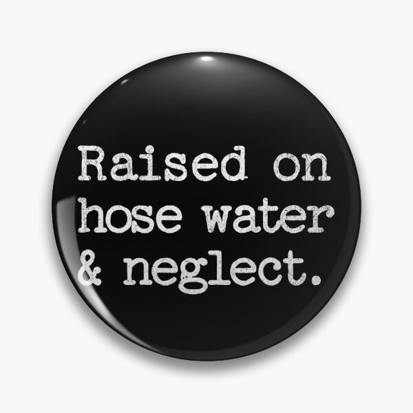 Item preview, Raised on Hose Water and Neglect designed and sold by Studio Bankai.