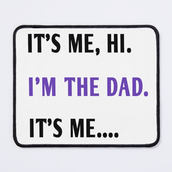 Item preview, it's me hi I'm dad it's me designed and sold by MKshoper.