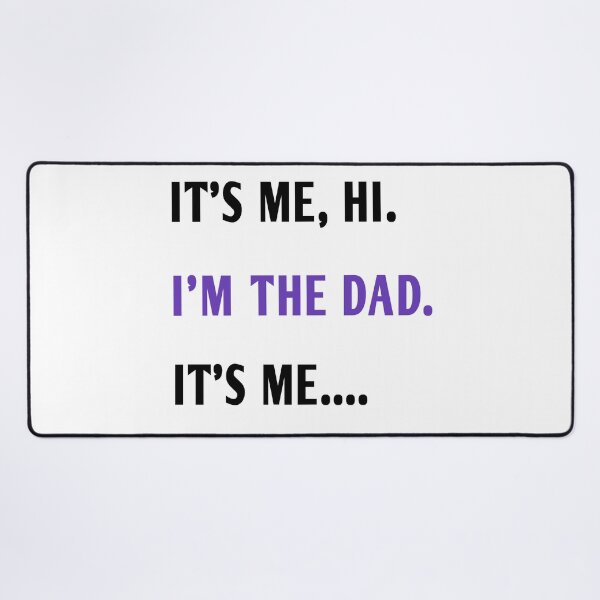 Item preview, it's me hi I'm dad it's me designed and sold by MKshoper.