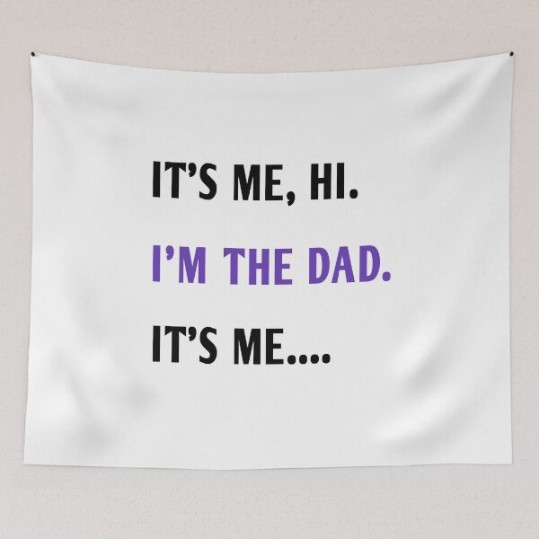 Item preview, it's me hi I'm dad it's me  designed and sold by MKshoper.