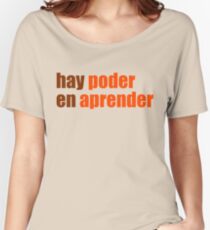 hay poder en aprender Women's Relaxed Fit T-Shirt