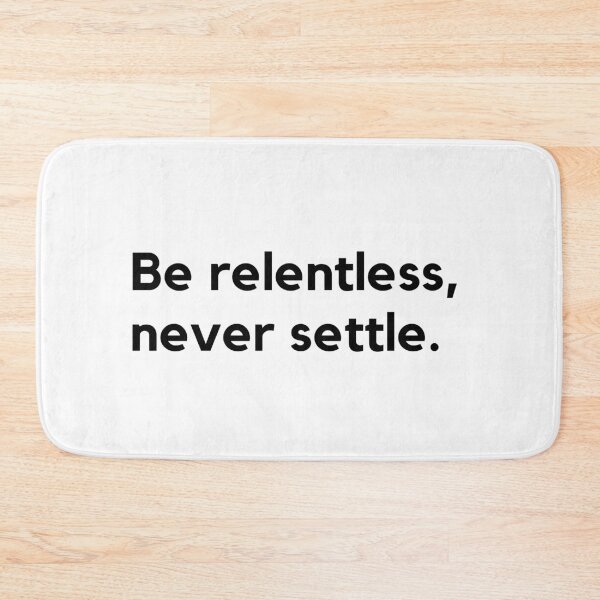 Item preview, Be relentless, never settle. designed and sold by Bananobanini.