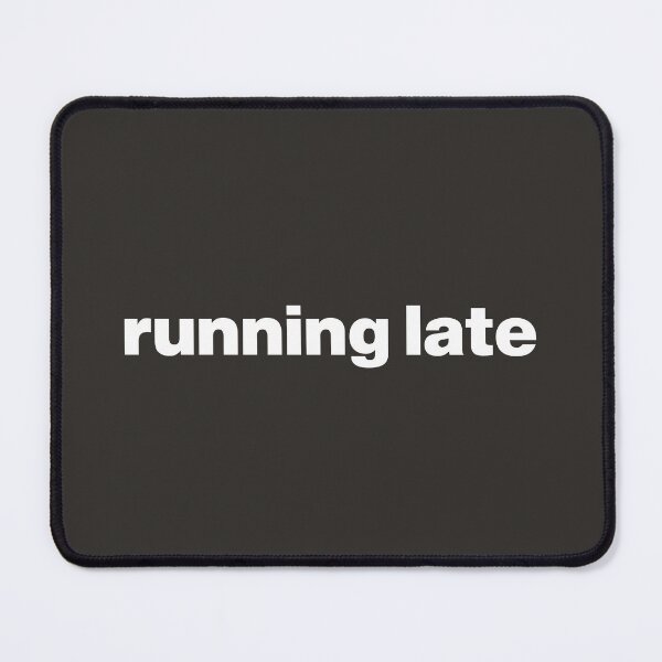 Item preview, Running Late - Fashionably Tardy designed and sold by nancycrazy.