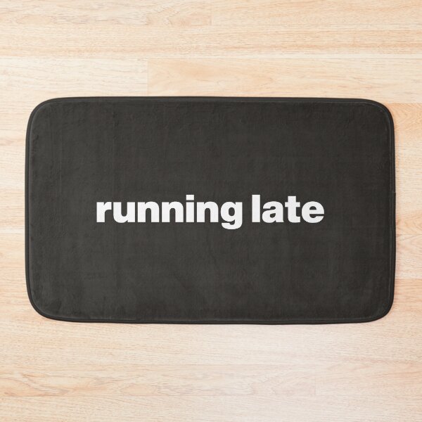Item preview, Running Late - Fashionably Tardy designed and sold by nancycrazy.