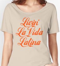 Livin’ La Vida Latina Women's Relaxed Fit T-Shirt