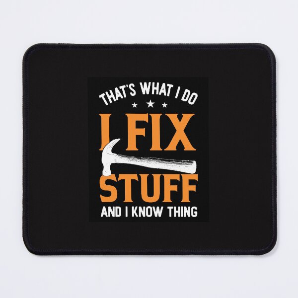 Item preview, That's What I Do I Fix Stuff And I Know Things designed and sold by Artifylab.
