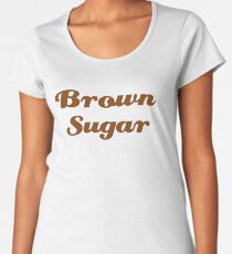 Brown Sugar Women's Premium T-Shirt