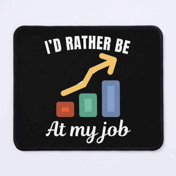 Item preview, I'd rather be at my job, funny economist profession or occupation saying designed and sold by NBSStore.