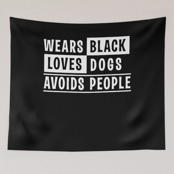 Item preview, Wears Black Loves Dogs Avoids People  designed and sold by Kieran Abbott.