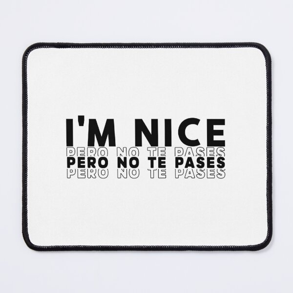Item preview, I'm Nice Pero No Te Pases-Funny Spanish Saying designed and sold by belladesign7.