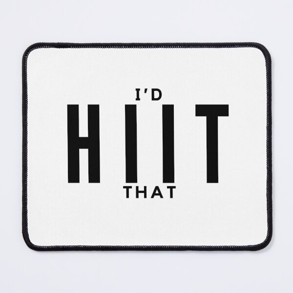 Item preview, I'd HIIT that gym humour design designed and sold by SwoleGear.