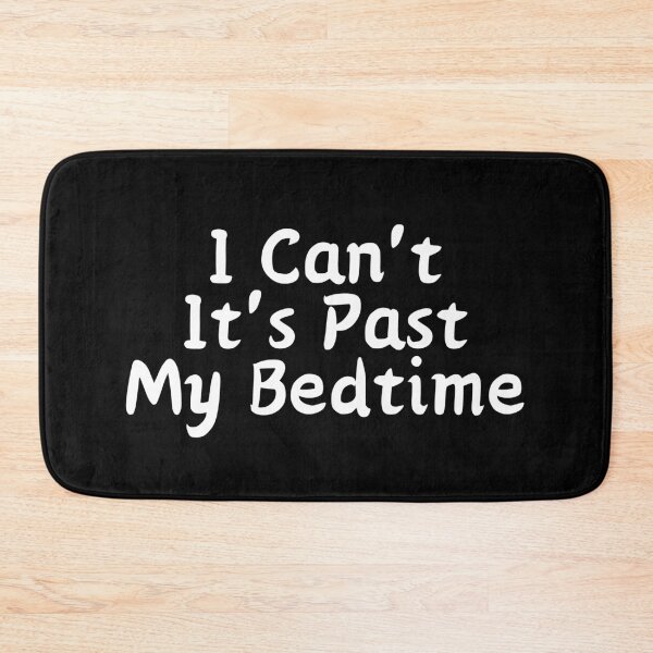 Item preview, I Can't It's Past My Bedtime designed and sold by manandi1.