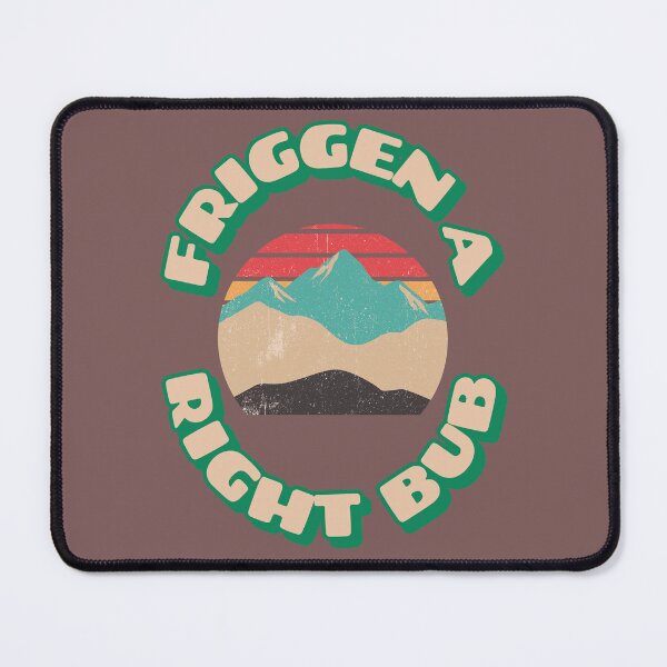 Item preview, Friggen A Right Bub designed and sold by Battle-Dad-Tees.