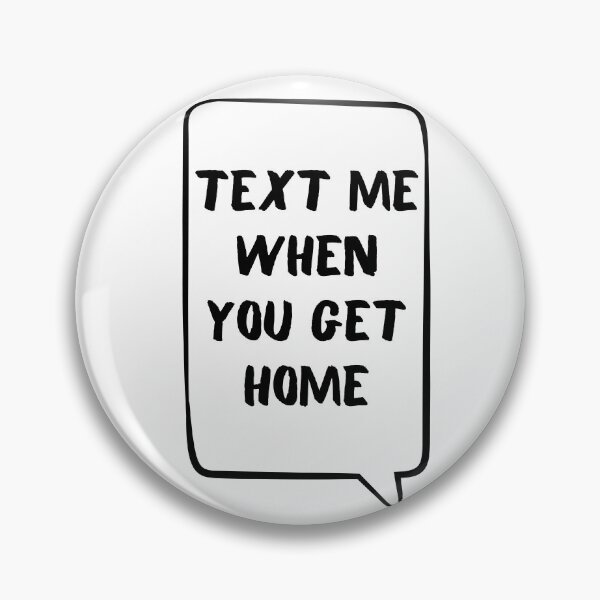 Item preview, text me when you get home designed and sold by Hannah Rosen.