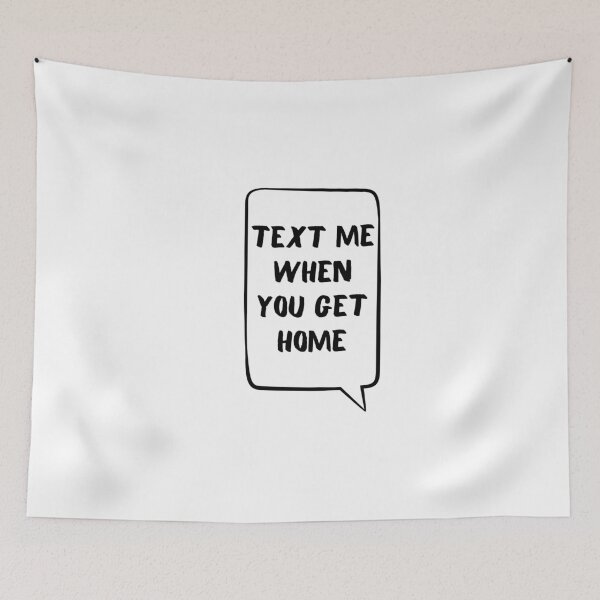 Item preview, text me when you get home designed and sold by Hannah Rosen.