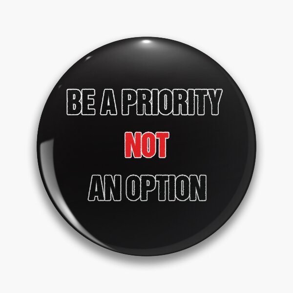 Item preview, Be a priority not an option designed and sold by Aiyinyangart.