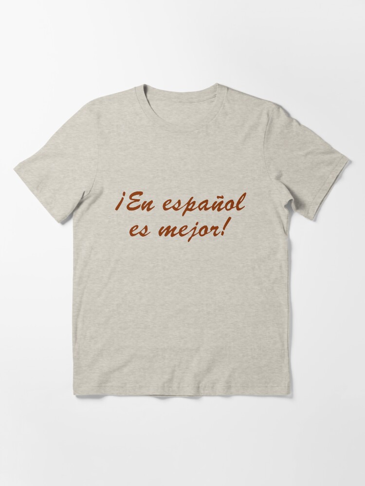 En espanol es mejor Essential T Shirt for Sale by LatinoTime Redbubble