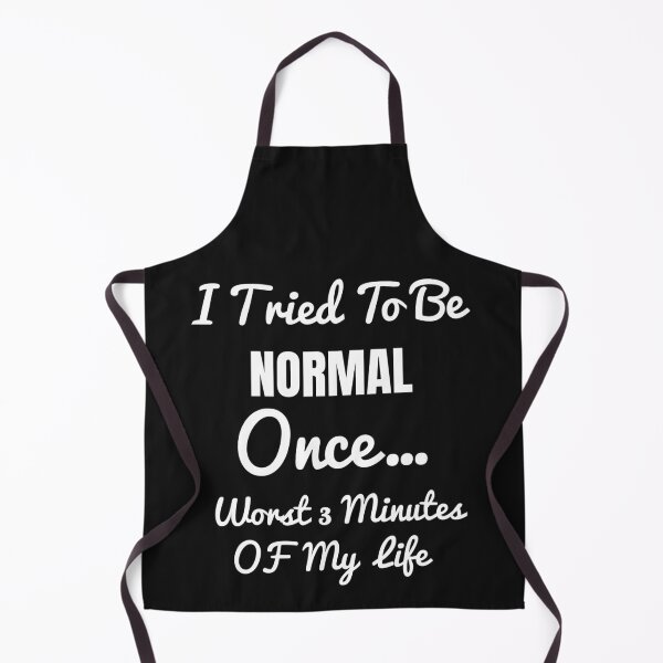 Item preview, I Tried To Be Normal Once Worst 3 Minutes Of My Life Funny Quote designed and sold by omar ousalah.