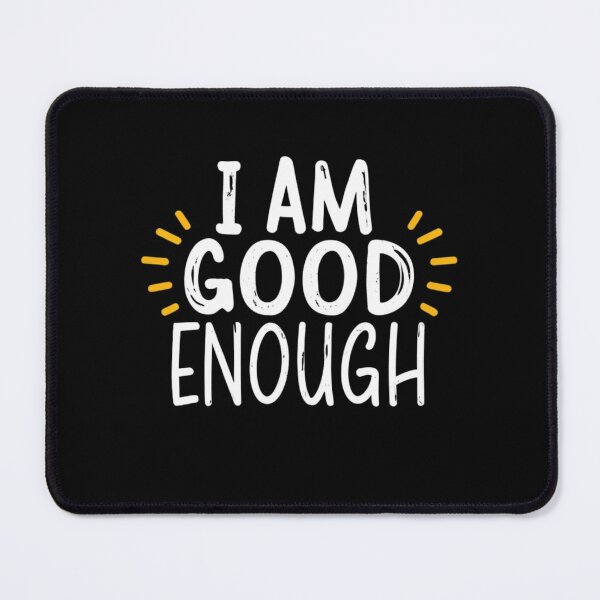 Item preview, I Am Good Enough Motivational Quote designed and sold by Anniko Art Studio.