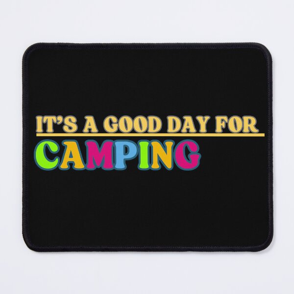 Item preview, Its a good day for Camping designed and sold by MtValleyDesign.