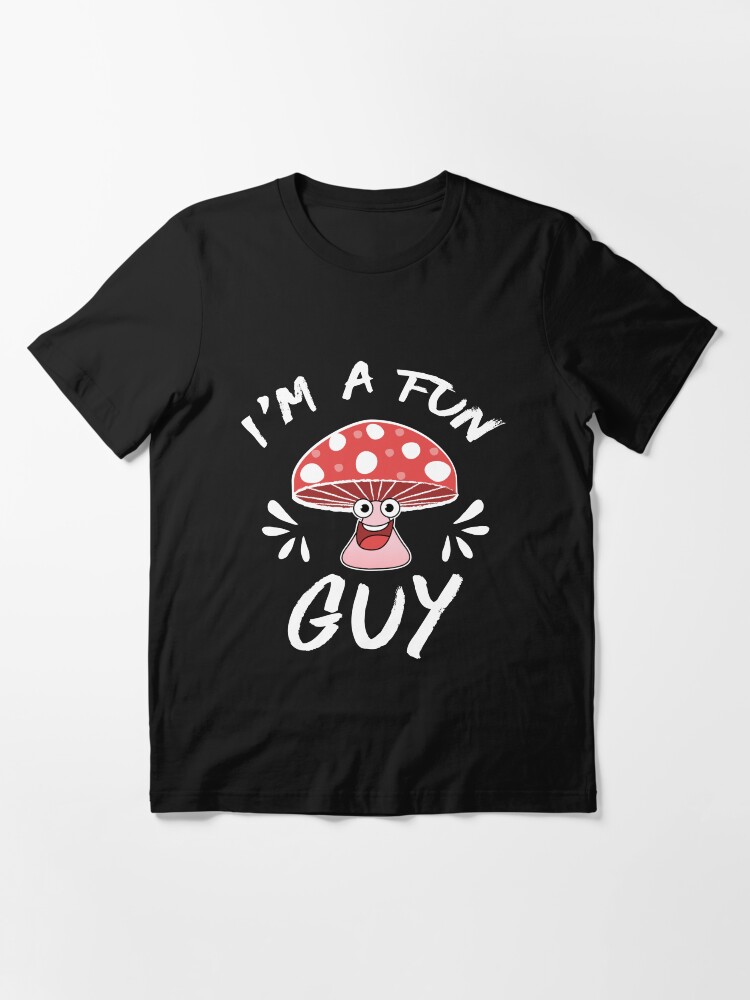 im a fun guy t shirt