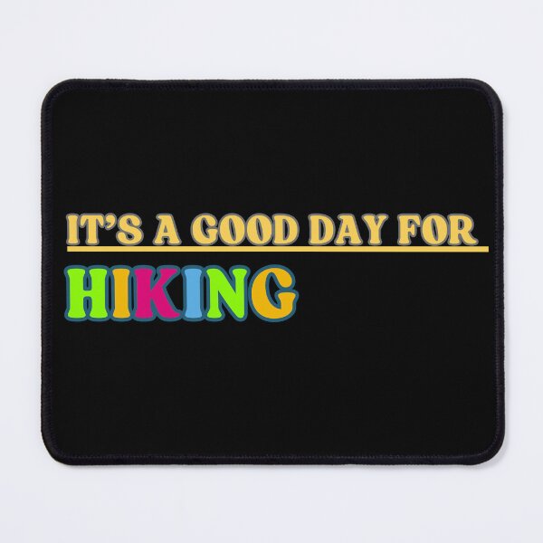 Item preview, Its a good day for Hiking designed and sold by MtValleyDesign.