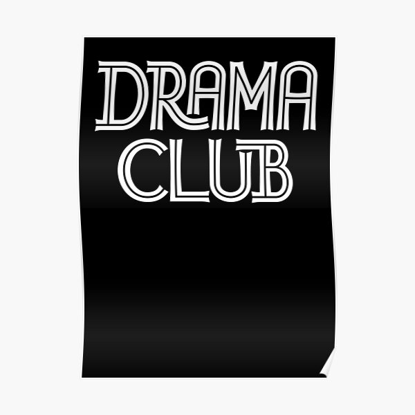 "Drama Club" Poster by MickeyBanks Redbubble