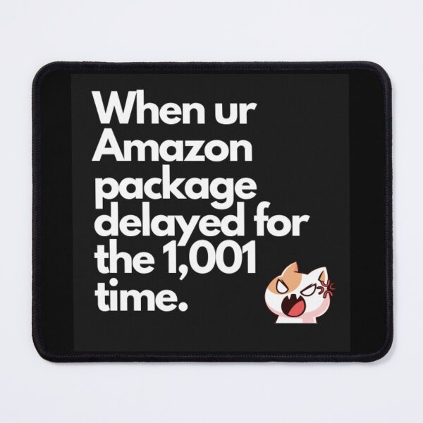 Item preview, When Ur Amazon Package Delayed Again... designed and sold by WifiJW0526.