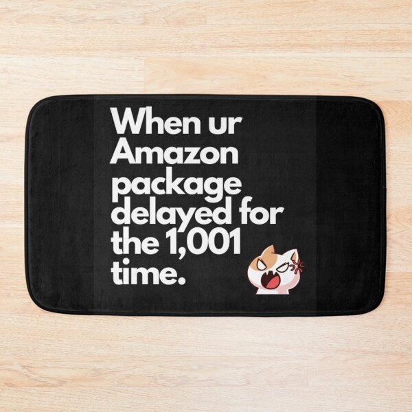 Item preview, When Ur Amazon Package Delayed Again... designed and sold by WifiJW0526.