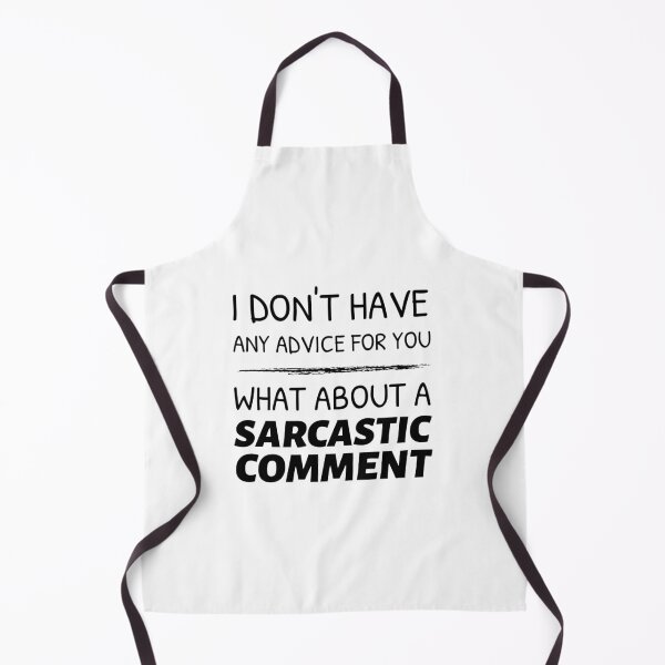 Item preview, I Don't Have Any Advice For You, What About a Sarcastic Comment designed and sold by crazydotdesigns.