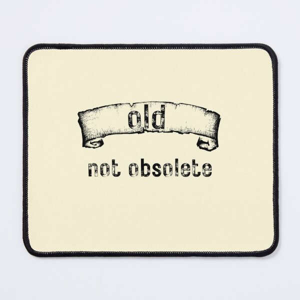 Item preview, Old Not Obsolete. Funny Reminder designed and sold by Rebel-Design.
