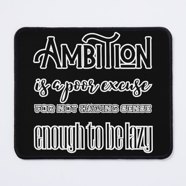 Item preview, Ambition is a poor excuse for not having sense enough to be lazy designed and sold by UnCoverDesign.