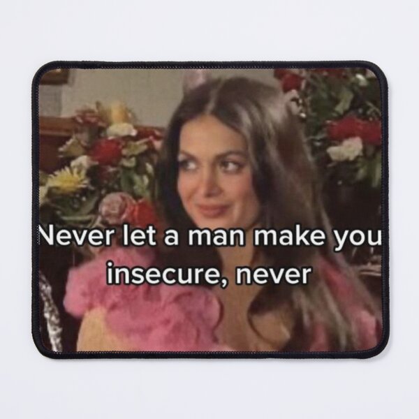 Item preview, Never let a man make you insecure designed and sold by nataliabrito.