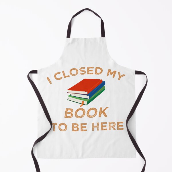Item preview, I Closed My Book To Be Here,Reading Life Funny Book Lover Bookworm designed and sold by omar ousalah.