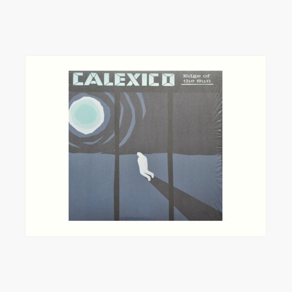Calexico Edge of the sun LP Sleeve artwork fan art Art Print