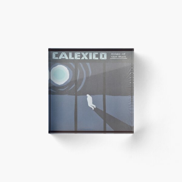 Calexico Edge of the sun LP Sleeve artwork fan art Acrylic Block