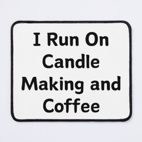 Item preview, I Run On Candle Making And Coffee funny T-shirt designed and sold by Ahmedprodesign.