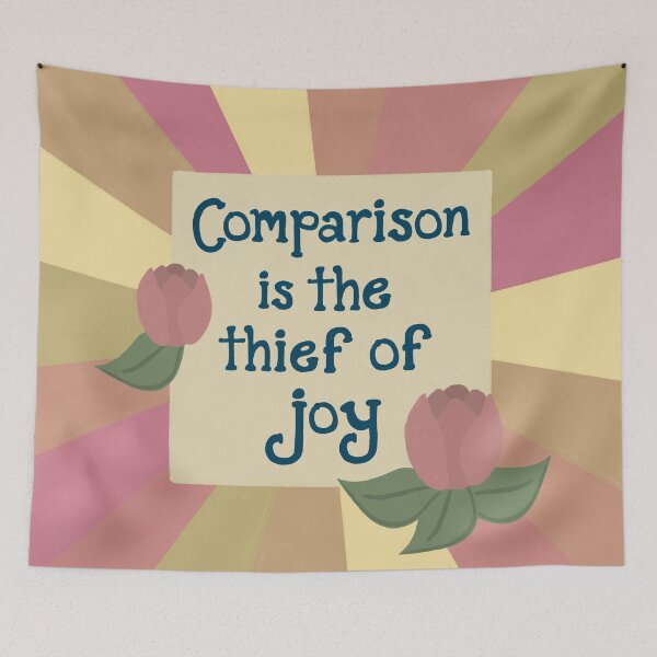 Item preview, Comparison is the Thief of Joy designed and sold by ValEnvisions.