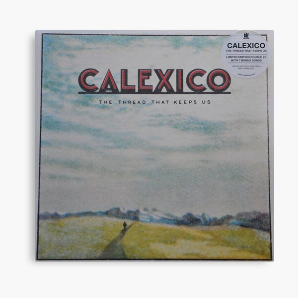 Calexico - The thread that keeps us LP Sleeve artwork Fan art Canvas Print