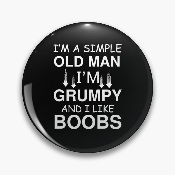 Item preview, I'm A Simple Old Man I Am Grumpy And I Like Boobs designed and sold by love3617.