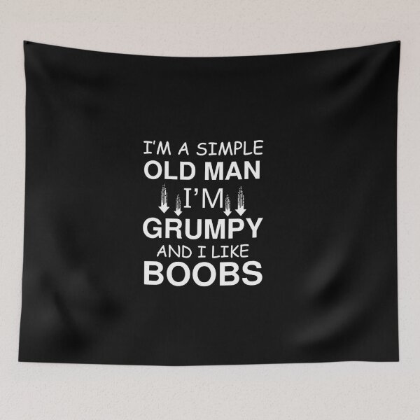 Item preview, I'm A Simple Old Man I Am Grumpy And I Like Boobs designed and sold by love3617.