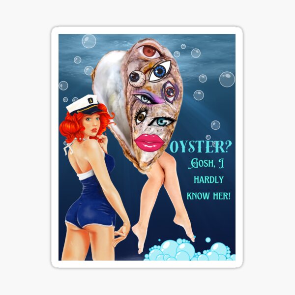 Item preview, Oyster? I Hardly Know Her! designed and sold by wildghost.