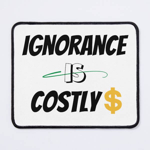 Item preview, Ignorance is Costly Design designed and sold by JAMTEESHOP.