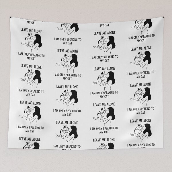 Item preview, Leave me alone, I am only talking to my cat designed and sold by PurpleWay.