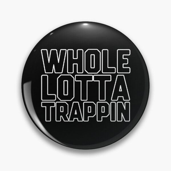 Item preview, Whole Lotta Trappin designed and sold by DIRTYDUNNZ.
