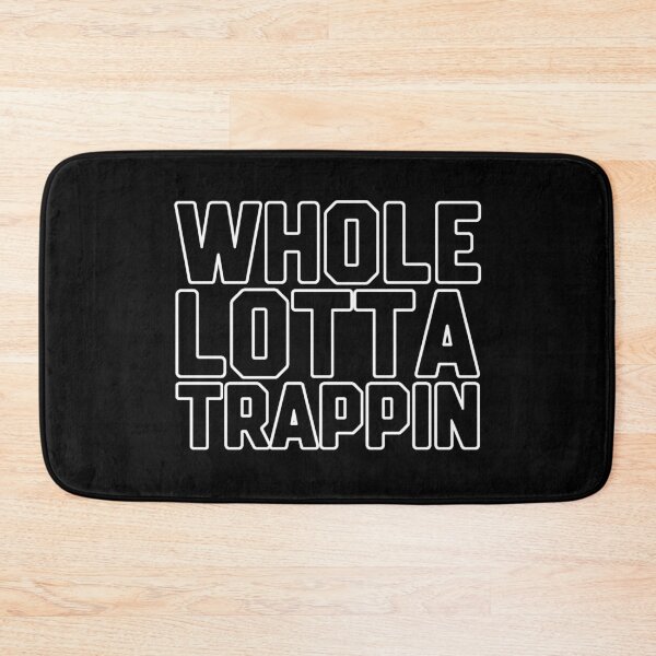 Item preview, Whole Lotta Trappin designed and sold by DIRTYDUNNZ.