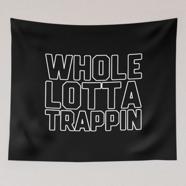 Item preview, Whole Lotta Trappin designed and sold by DIRTYDUNNZ.