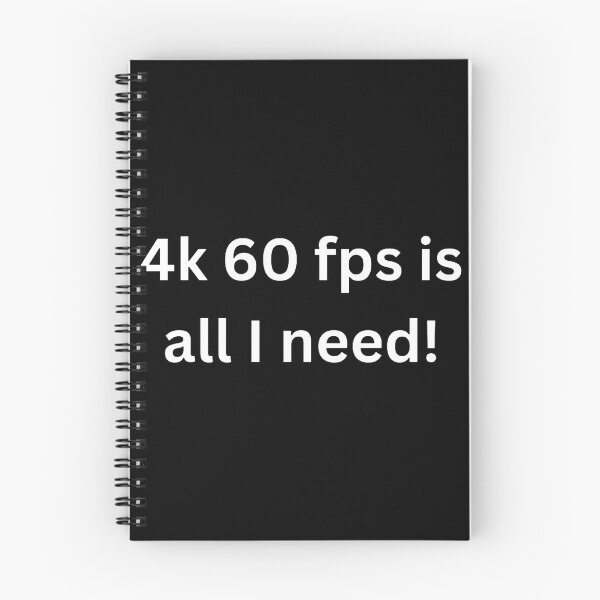 Item preview, 4k 60 fps is all I need! designed and sold by Word Market.